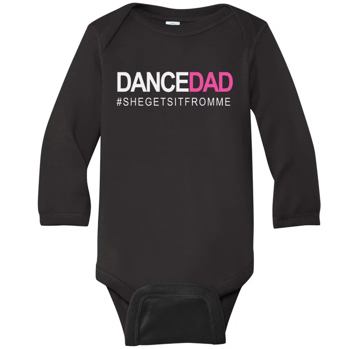 Dance Dad N Proud Dancing Daddy As She Gets It From Me Baby Long Sleeve Bodysuit