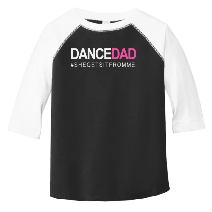 Dance Dad N Proud Dancing Daddy As She Gets It From Me Toddler Fine Jersey T-Shirt