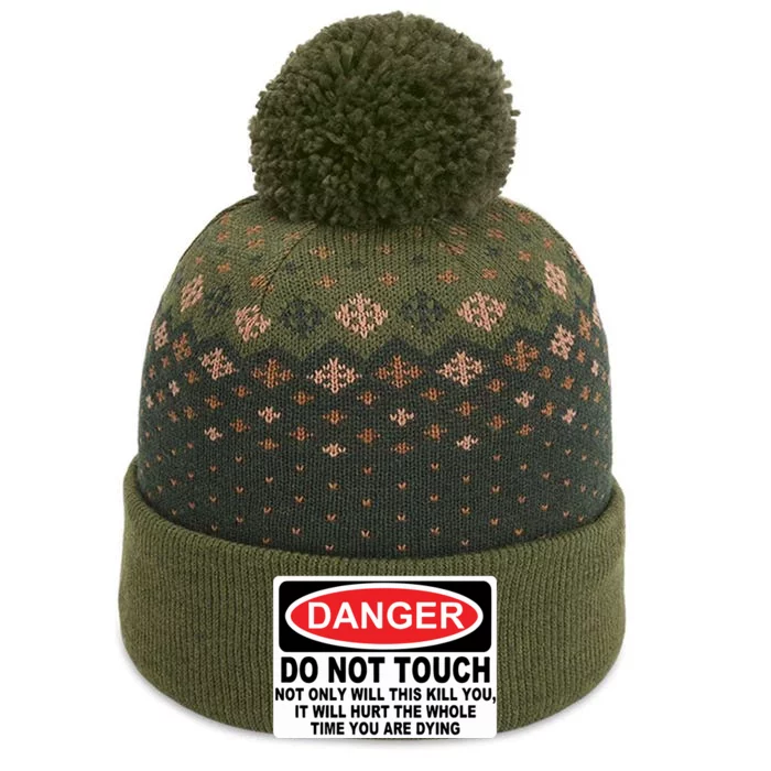 Danger Do Not Touch Not Only Will This Kill You It Will Hurt The Whole Time The Baniff Cuffed Pom Beanie