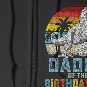 Daddy Dinosaur Of The Birthday Matching Family Full Zip Hoodie