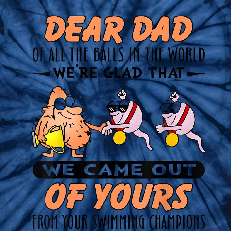 Dear Dad Of All The Balls In World Funny Sperm Fathers Day Tie-Dye T-Shirt