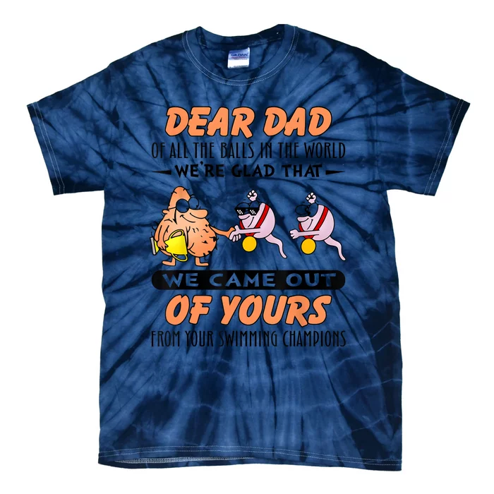 Dear Dad Of All The Balls In World Funny Sperm Fathers Day Tie-Dye T-Shirt