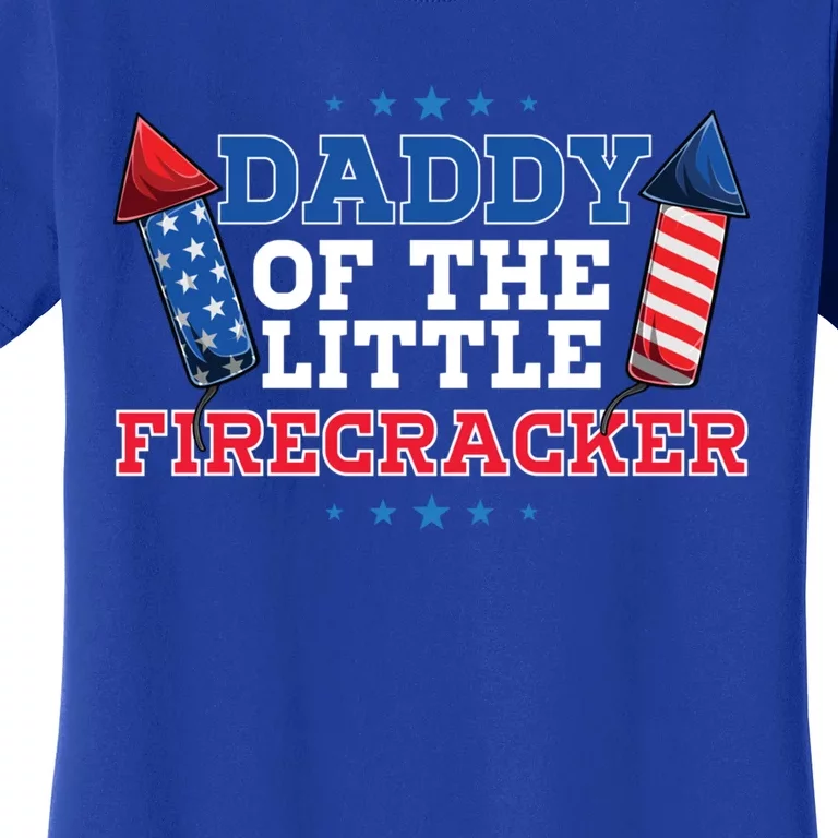 Dad Daddy Of The Little Firecracker 4th Of July Birthday Gift Women's T-Shirt