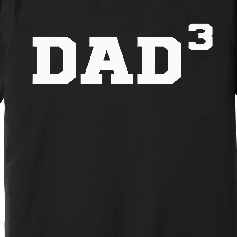 Dad3 Dad Of Triplets Triplet Dad Father Papa Premium T-Shirt