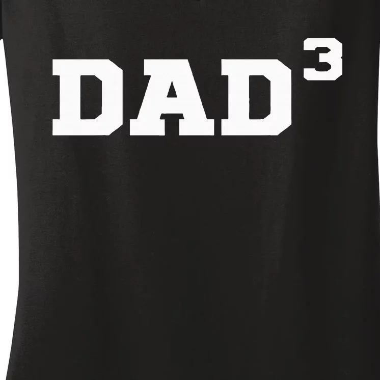 Dad3 Dad Of Triplets Triplet Dad Father Papa Women's V-Neck T-Shirt