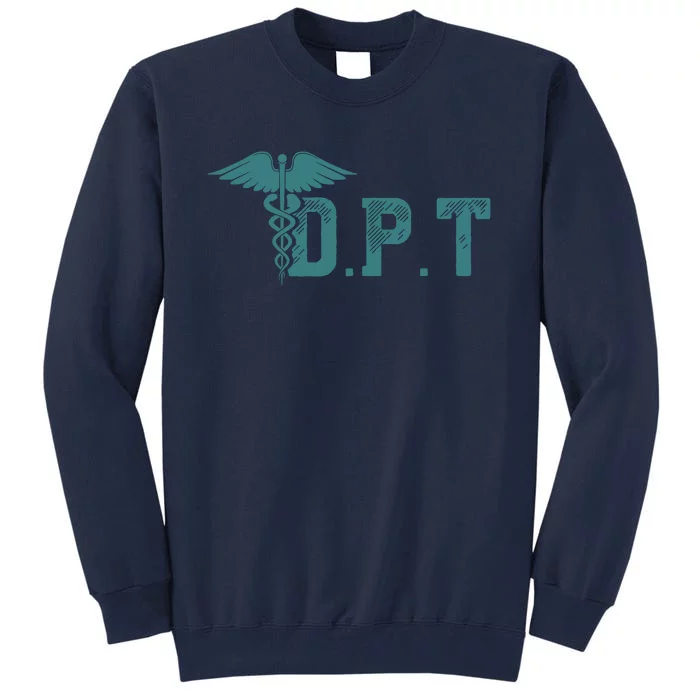 DPT Doctor Of Physical Therapy Student Therapist Gift Tall Sweatshirt