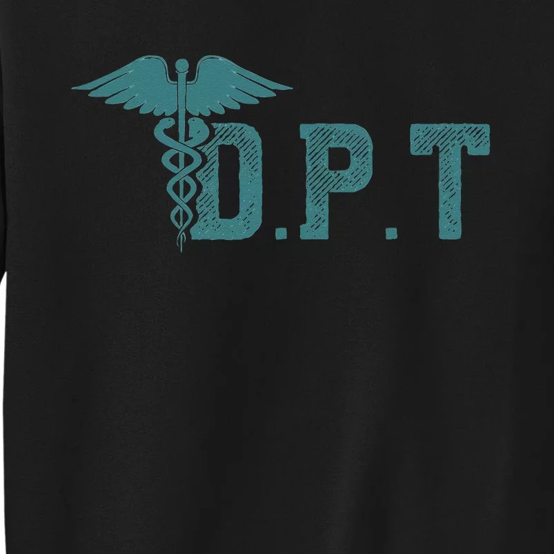 DPT Doctor Of Physical Therapy Student Therapist Gift Tall Sweatshirt