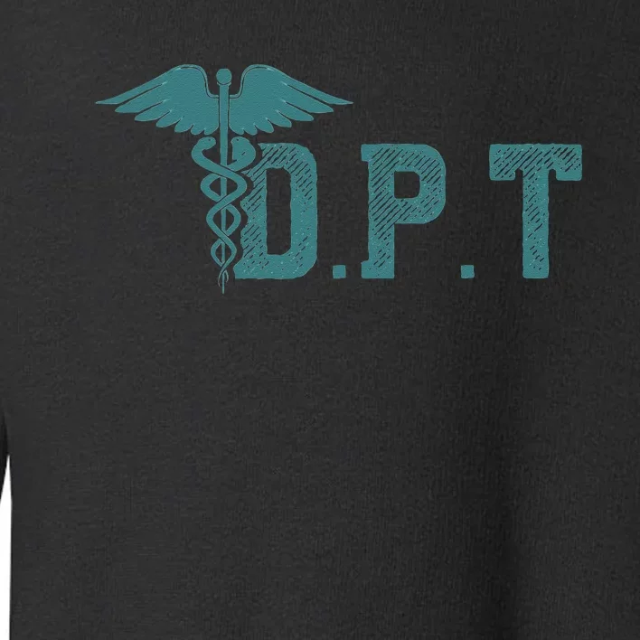 DPT Doctor Of Physical Therapy Student Therapist Gift Toddler Sweatshirt