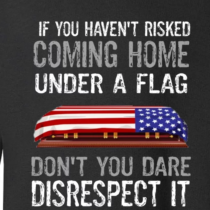 Don't Disrespect Our Flag Gift Toddler Sweatshirt