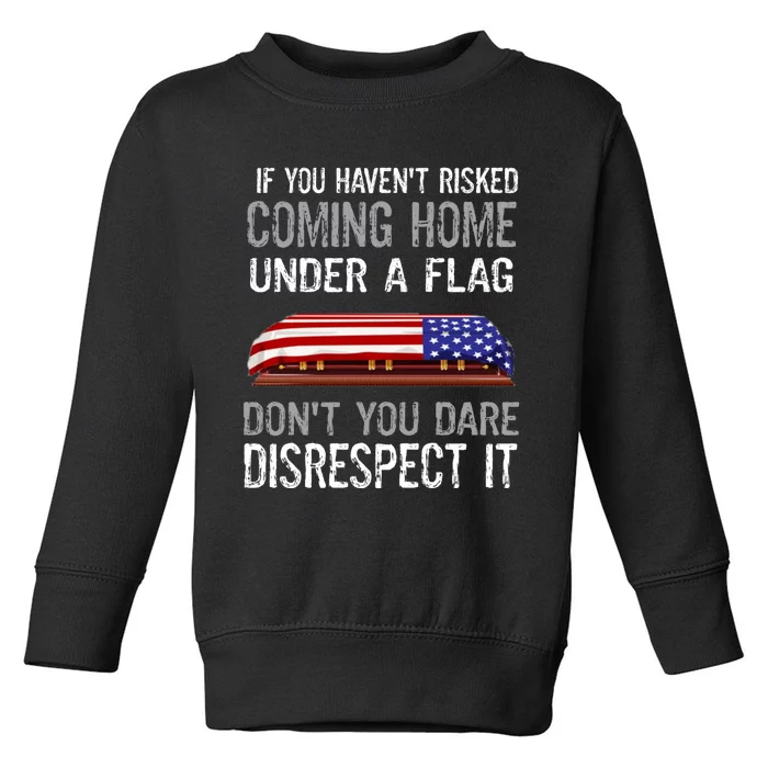 Don't Disrespect Our Flag Gift Toddler Sweatshirt