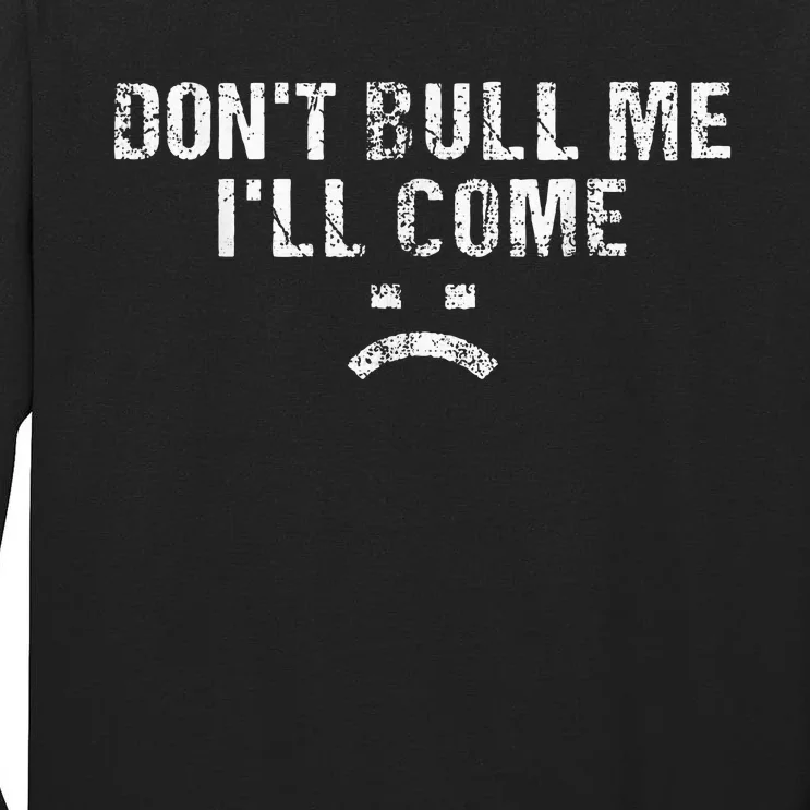 DonTBullyMeILlCome Tall Long Sleeve T-Shirt