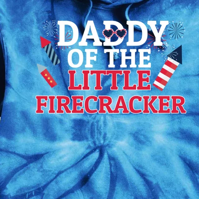 Dad Daddy Of The Little Firecracker 4th Of July Birthday Gift Tie Dye Hoodie