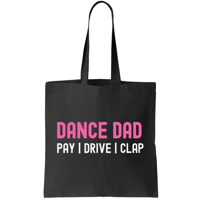 Dance Dad Pay Drive Clap Tote Bag