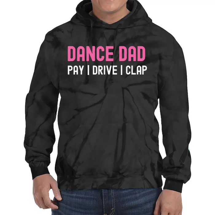 Dance Dad Pay Drive Clap Tie Dye Hoodie