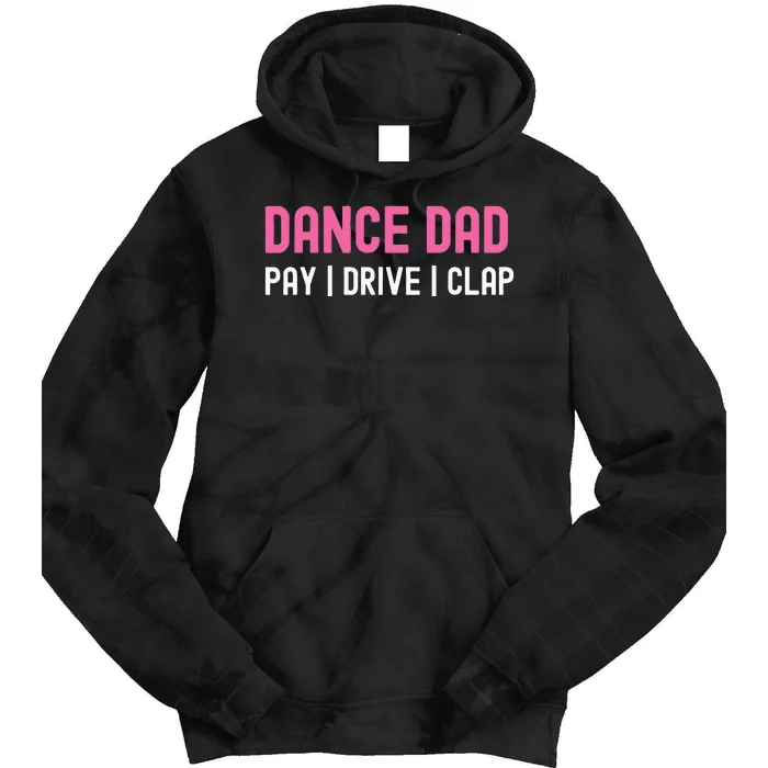 Dance Dad Pay Drive Clap Tie Dye Hoodie