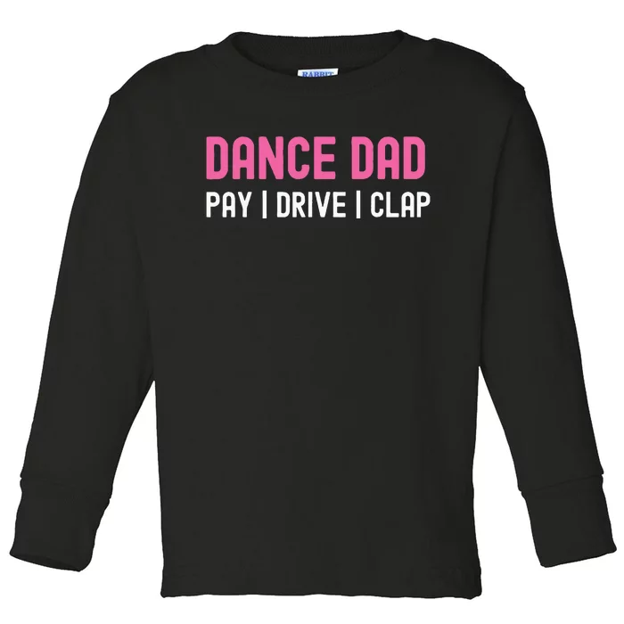 Dance Dad Pay Drive Clap Toddler Long Sleeve Shirt