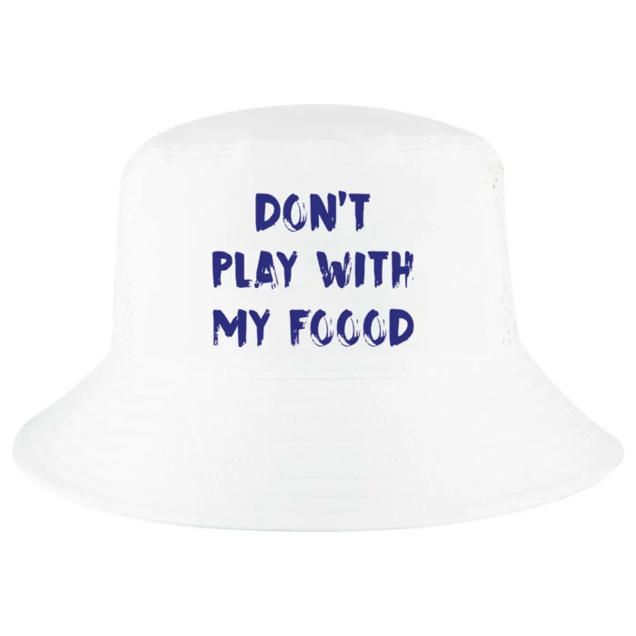 Dog Dont Play With My Foood Cool Comfort Performance Bucket Hat