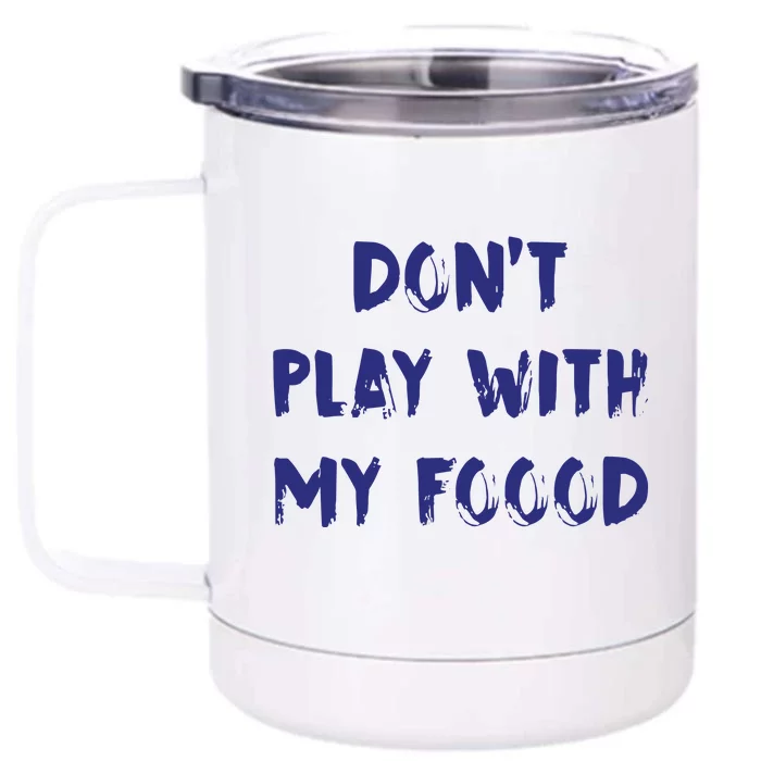 Dog Dont Play With My Foood Front & Back 12oz Stainless Steel Tumbler Cup