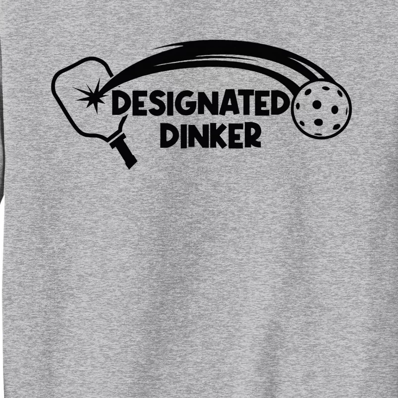 Designated Dinker Pickleball For Pickleball Player Tall Sweatshirt