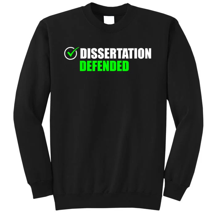 Dissertation Defended Phd Graduate Ph.D. Graduation Tall Sweatshirt