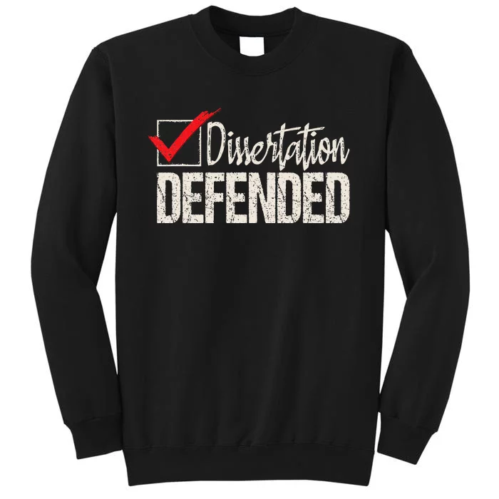 Dissertation Defended PhD Graduate Ph.D. Graduation Sweatshirt