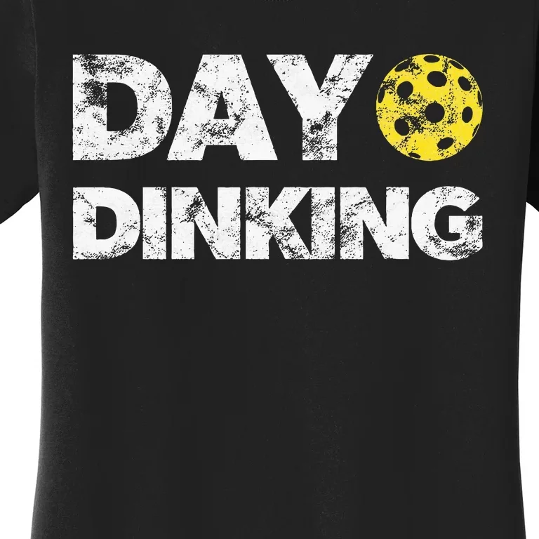 Day Dinking Pickleball Funny Dink Women's T-Shirt