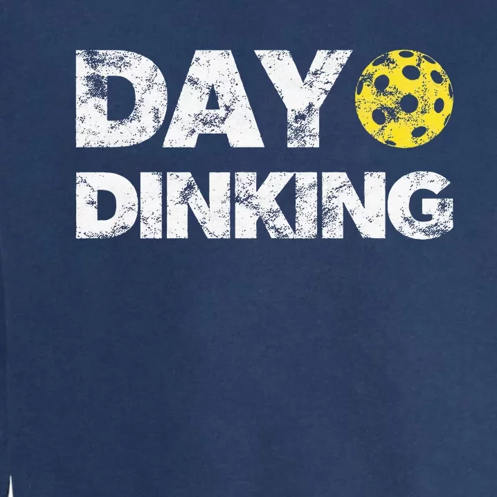 Day Dinking Pickleball Funny Dink Garment-Dyed Sweatshirt