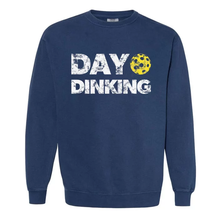 Day Dinking Pickleball Funny Dink Garment-Dyed Sweatshirt