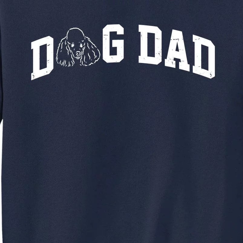 Dog Dad Poodle Gift For Father's Day Tall Sweatshirt