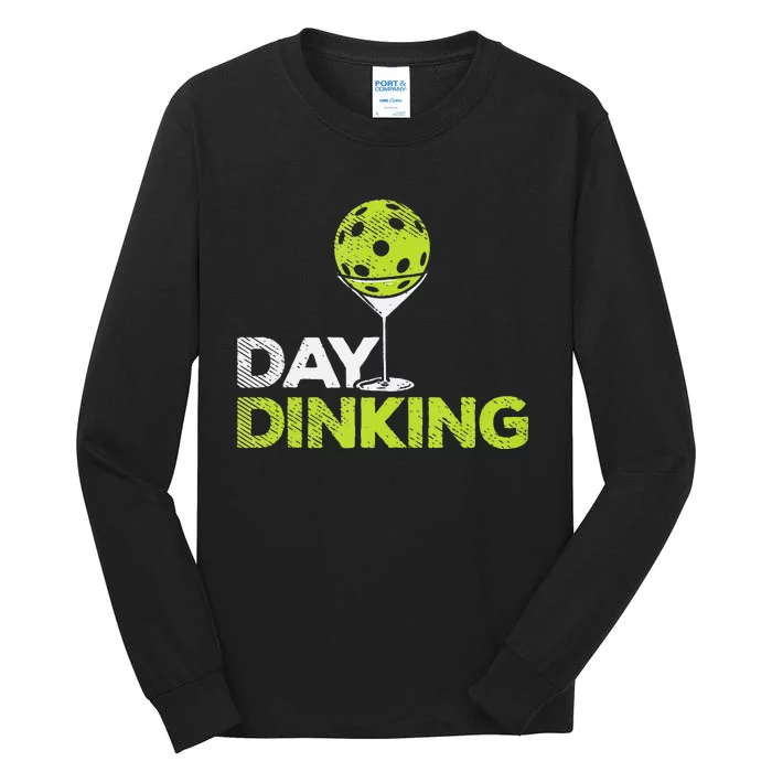 Day Dinking Pickleball Funny Pickle Ball Dink Men Women Gift Tall Long Sleeve T-Shirt