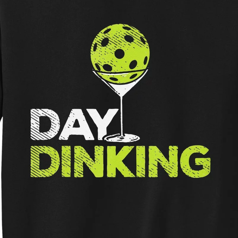 Day Dinking Pickleball Funny Pickle Ball Dink Men Women Gift Tall Sweatshirt