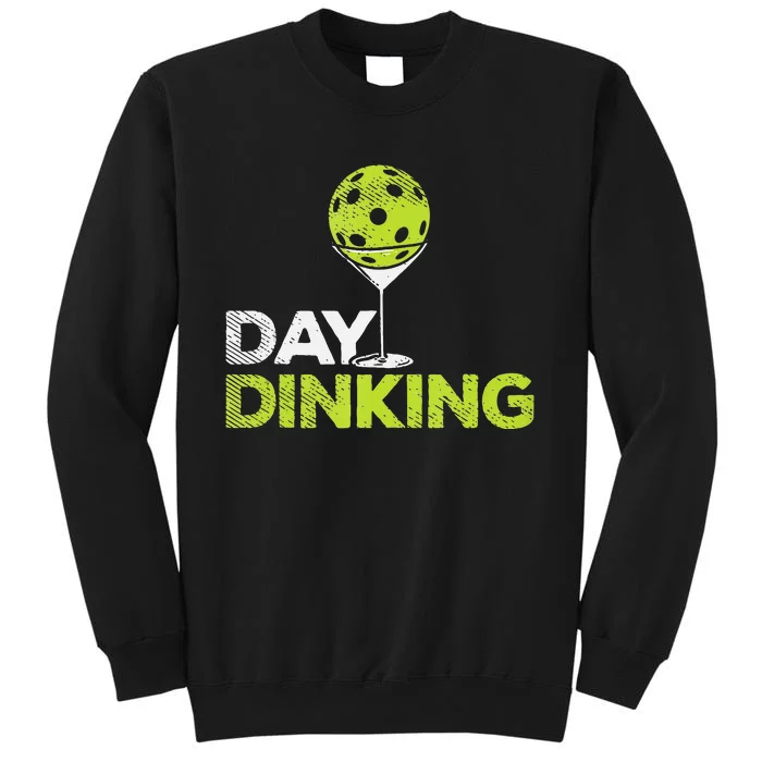 Day Dinking Pickleball Funny Pickle Ball Dink Men Women Gift Tall Sweatshirt