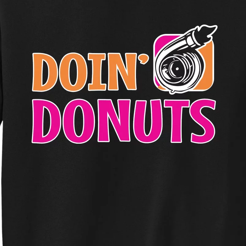 Doin Donuts Racing Fast Car Funny Racing Drift Car Enthusiast Tall Sweatshirt