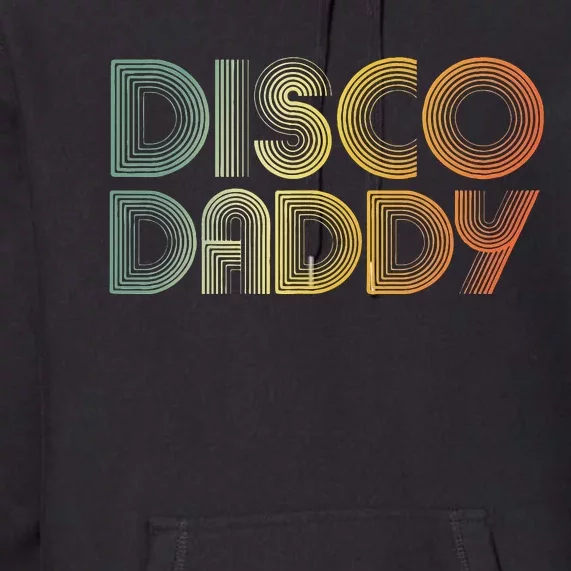 Disco Daddy Retro 60s 70s Party Costume Dad Fathers Day Premium Hoodie