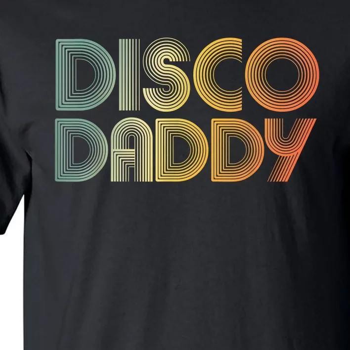 Disco Daddy Retro 60s 70s Party Costume Dad Fathers Day Tall T-Shirt