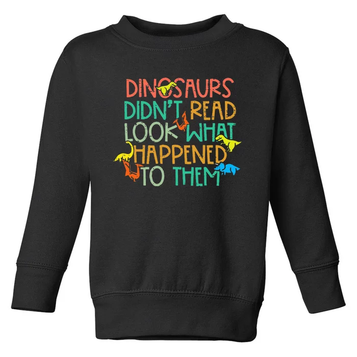 Dinosaurs Didnt Read Funny Book Lover teacher Toddler Sweatshirt