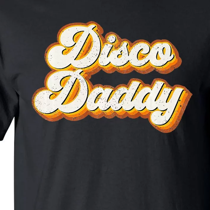 Disco Daddy Retro Matching 60s 70s Party Costume Dad Tall T-Shirt