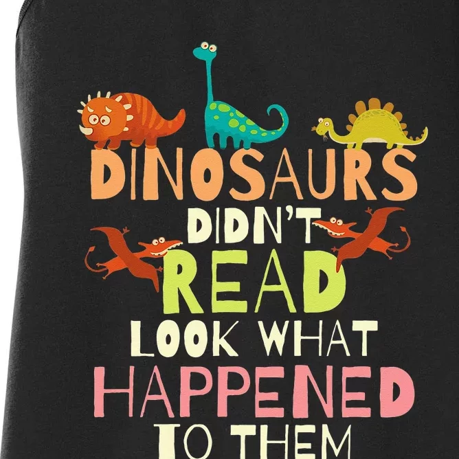 Dinosaurs Didnt Read Look What Happened To Them Teacher Women's Racerback Tank