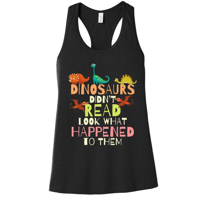 Dinosaurs Didnt Read Look What Happened To Them Teacher Women's Racerback Tank