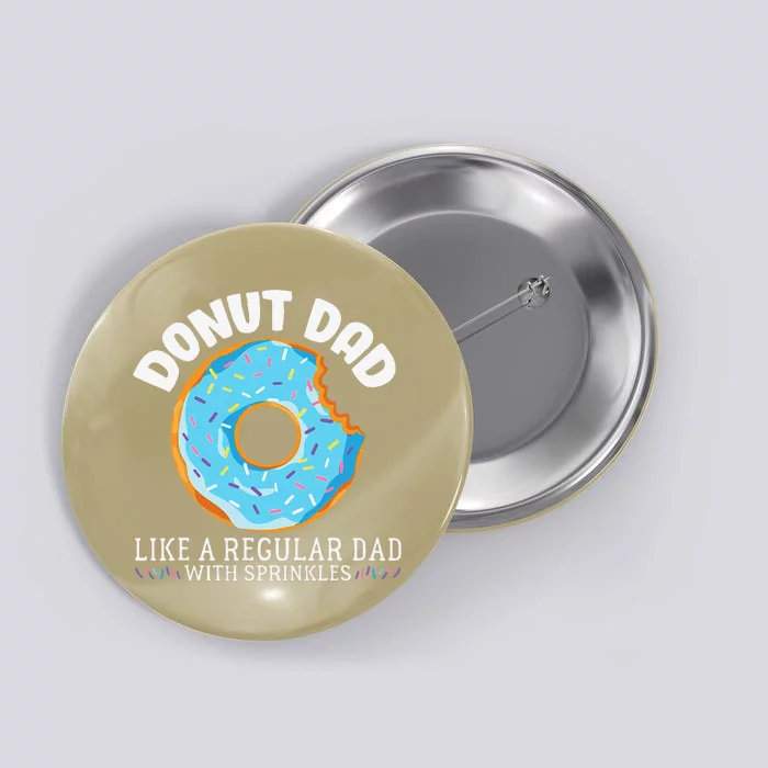 Donut Dad Regular Dad With Sprinkles Fathers Day Button