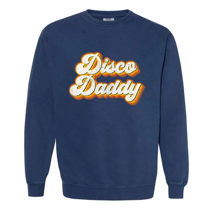 Disco Daddy Retro Matching 60's 70s Party Costume Dad Garment-Dyed Sweatshirt