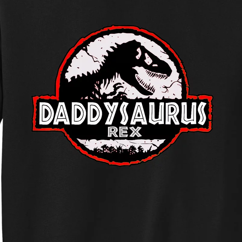 Dinosaur Daddysaurus Rex Father Day For Dad Funny Gifts Idea Tall Sweatshirt