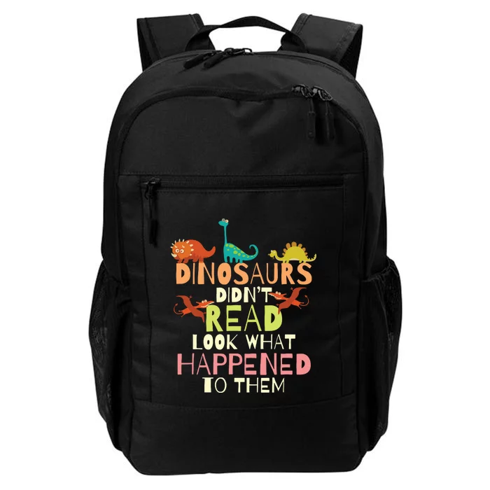 Dinosaurs Didnt Read Look What Happened To Them Teacher Daily Commute Backpack