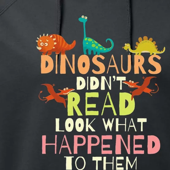 Dinosaurs Didnt Read Look What Happened To Them Teacher Performance Fleece Hoodie