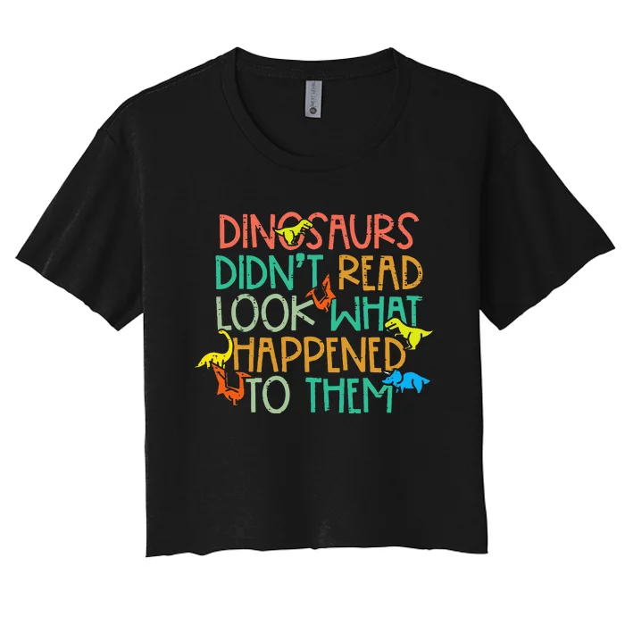 Dinosaurs Didnt Read Funny Book Lover Women's Crop Top Tee