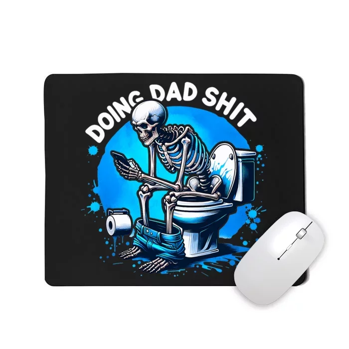 Doing Dad Shit Dad Joke Skeleton Dad Funny Dad Fathers Day Mousepad