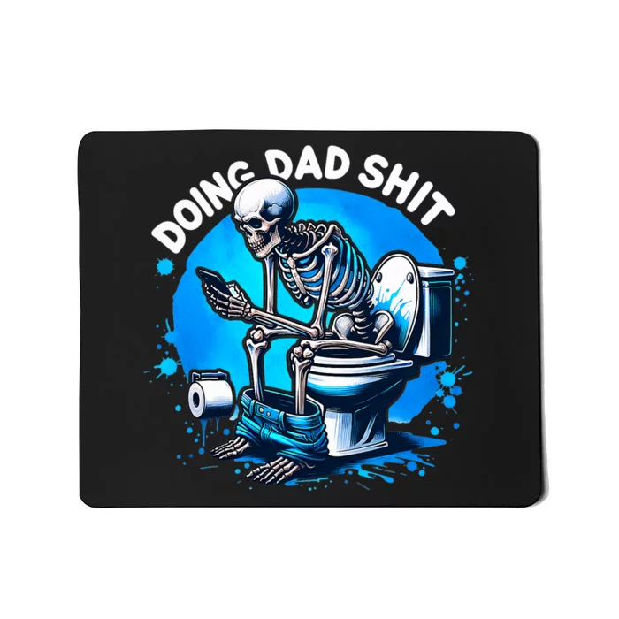 Doing Dad Shit Dad Joke Skeleton Dad Funny Dad Fathers Day Mousepad