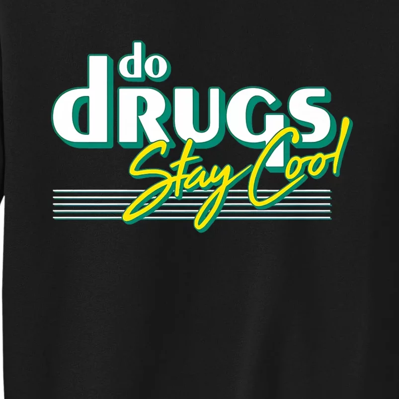 Do Drugs Stay Cool Tall Sweatshirt