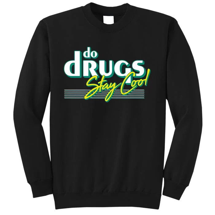 Do Drugs Stay Cool Tall Sweatshirt