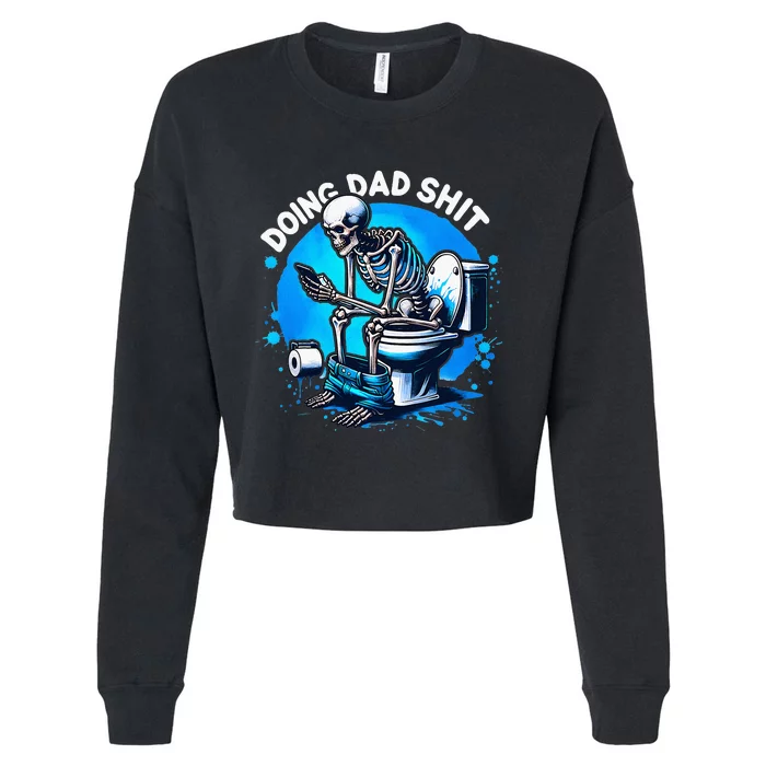 Doing Dad Shit Dad Joke Skeleton Dad Funny Dad Fathers Day Cropped Pullover Crew